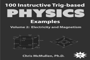 100 Instructive Trig-based Physics Examples Volume 2: Electricity and Magnetism